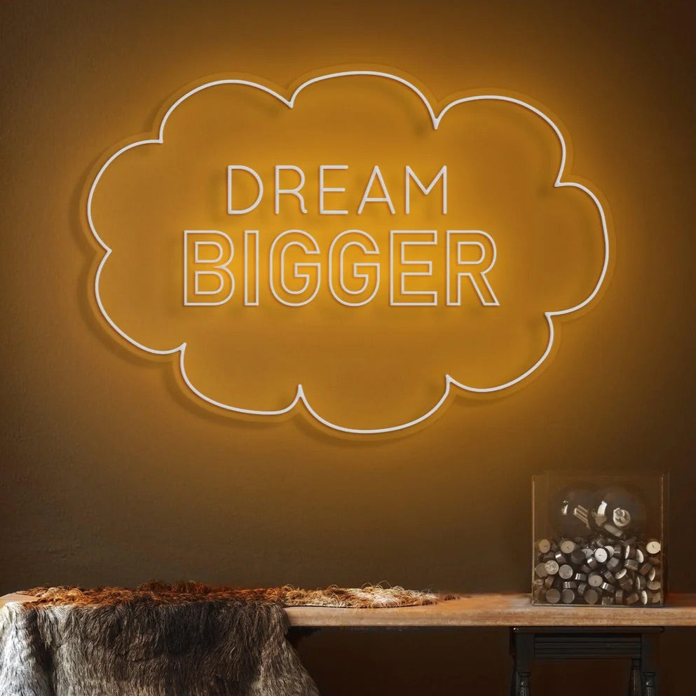 Dream Bigger Neon Sign