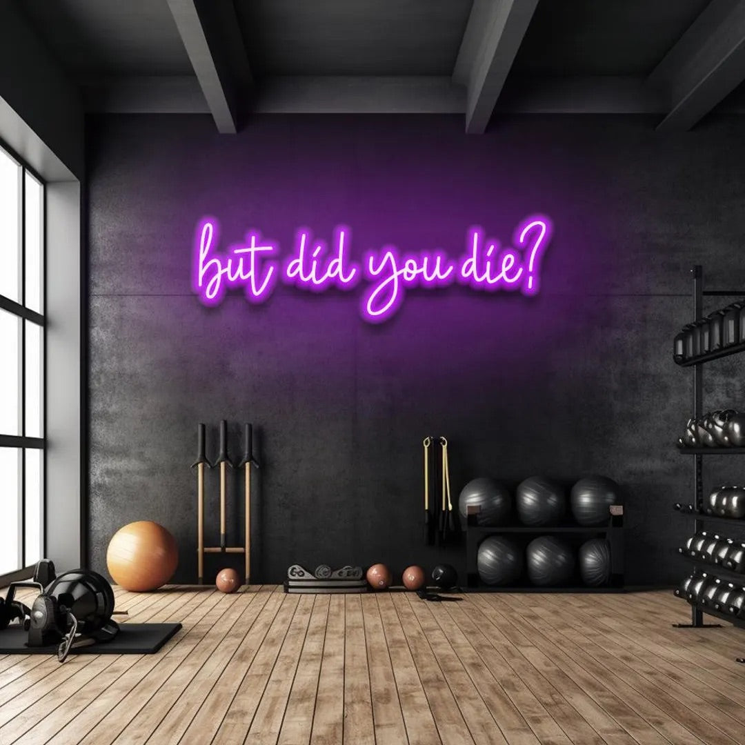 But did you die Neon sign
