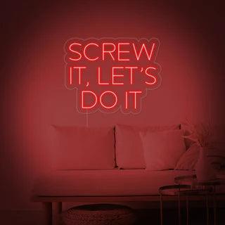 Screw It, Let's Do It Neon Sign