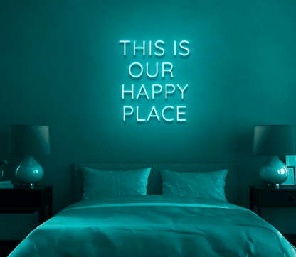 This is our happy place neon sign - Makkar & Brothers