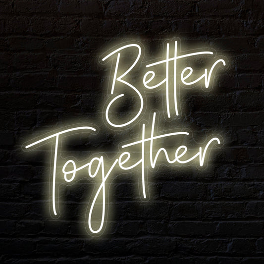 Better Together Neon Sign - Makkar & Brothers