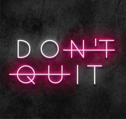 Dont Quit  Neon Sign