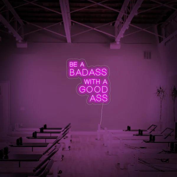 Be a Badass with a Good Ass Neon Sign | Neon Sign for Gym