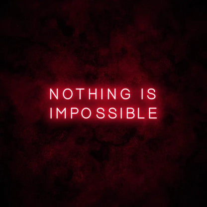 Nothing is Impossible Neon Sign