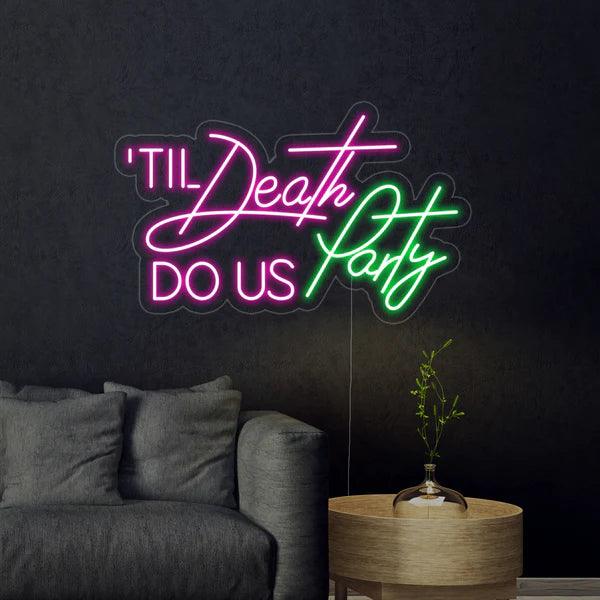 Till Death Do US Party Neon Sign