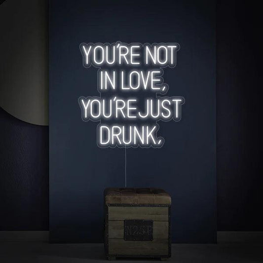 You're not in love, you're just drunk Neon Sign Board - Makkar & Brothers